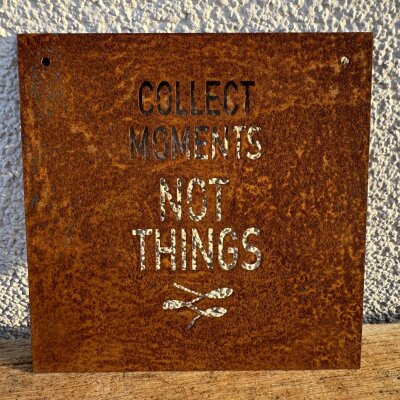 Schild "Collect Moments, Not Things"